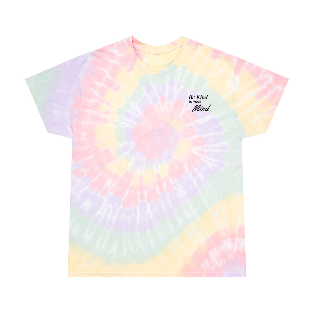 BE KIND TO YOUR MIND - TIE DYE