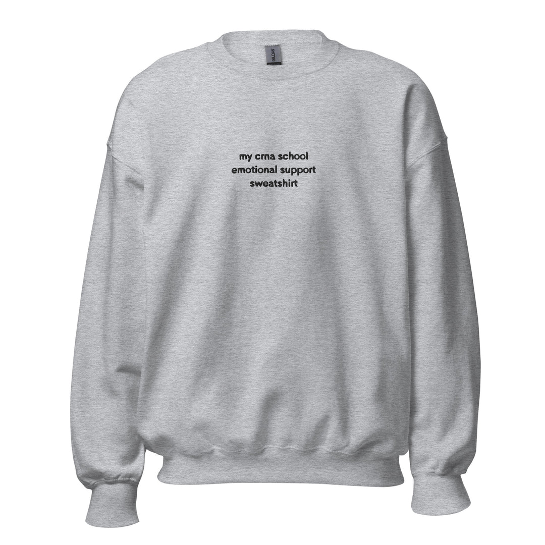 My CRNA School Emotional Support Sweatshirt - Embroidered