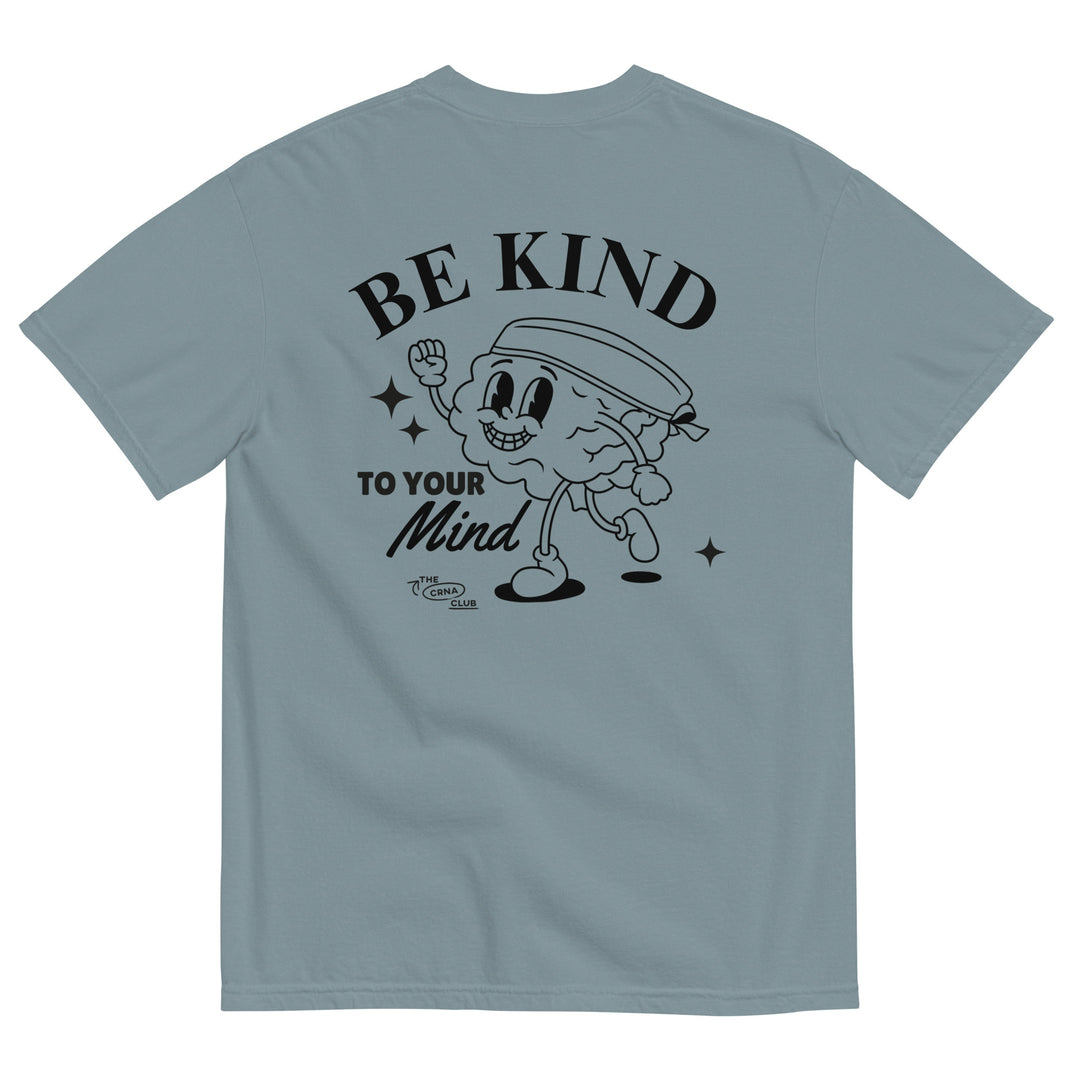 BE KIND TO YOUR MIND